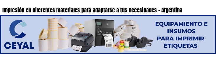 Impresión en diferentes materiales para adaptarse a tus necesidades - Argentina
