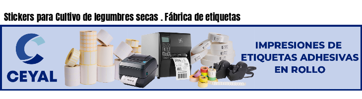 Stickers para Cultivo de legumbres secas . Fábrica de etiquetas