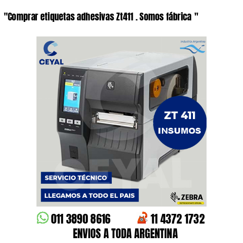 “Comprar etiquetas adhesivas Zt411 . Somos fábrica	“