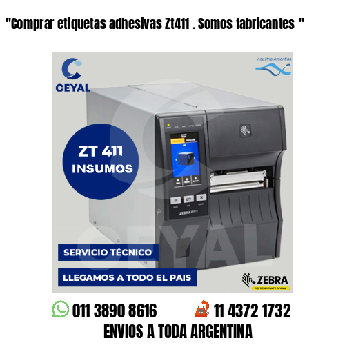 “Comprar etiquetas adhesivas Zt411 . Somos fabricantes	“