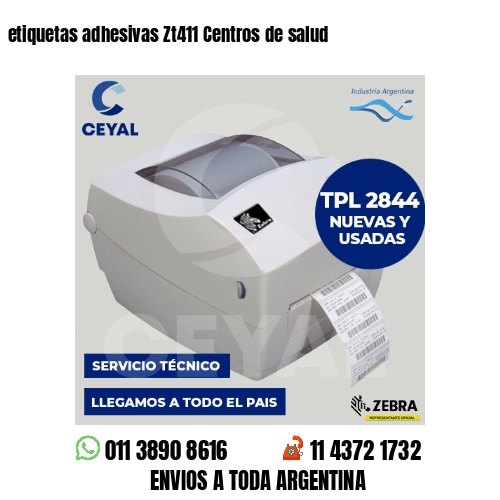 etiquetas adhesivas Zt411 Centros de salud