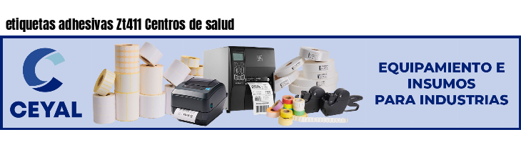 etiquetas adhesivas Zt411 Centros de salud
