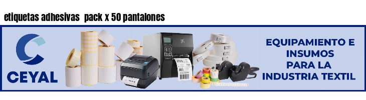etiquetas adhesivas  pack x 50 pantalones