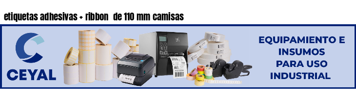 etiquetas adhesivas   ribbon  de 110 mm camisas
