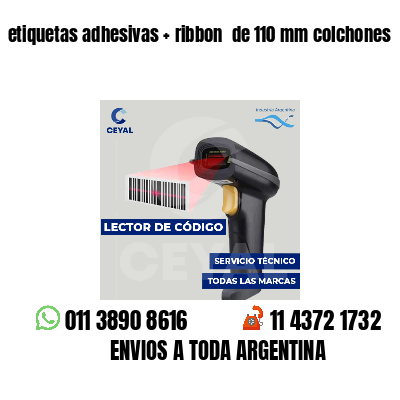 etiquetas adhesivas   ribbon  de 110 mm colchones