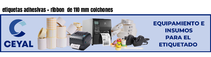etiquetas adhesivas   ribbon  de 110 mm colchones