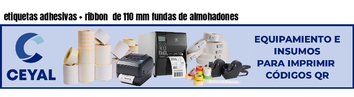 etiquetas adhesivas   ribbon  de 110 mm fundas de almohadones