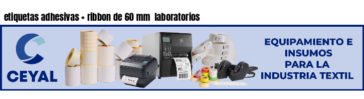 etiquetas adhesivas   ribbon de 60 mm  laboratorios