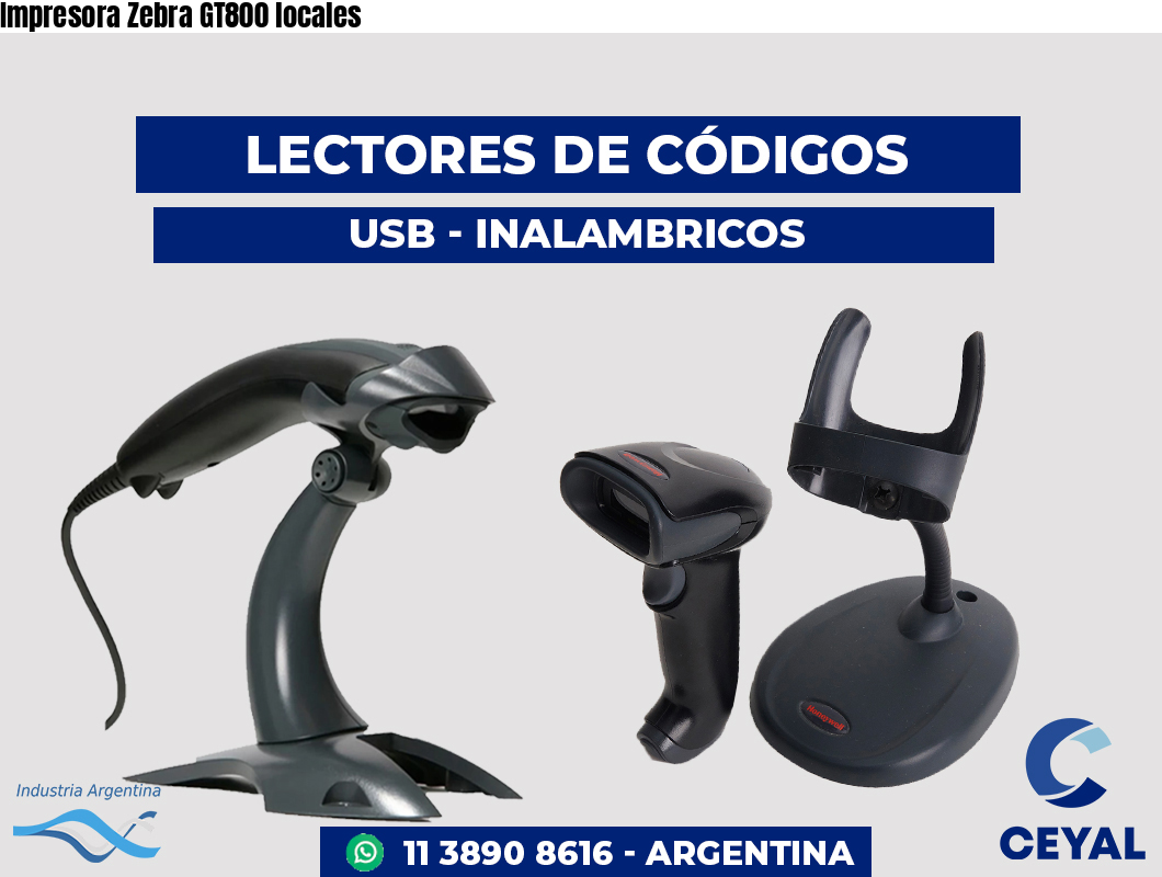 Impresora Zebra GT800 locales