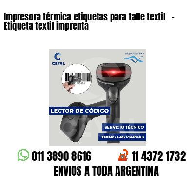 Impresora térmica etiquetas para talle textil   - Etiqueta textil imprenta