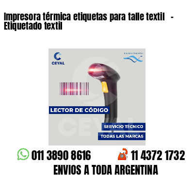 Impresora térmica etiquetas para talle textil   - Etiquetado textil