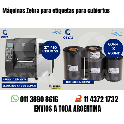Máquinas Zebra para etiquetas para cubiertos