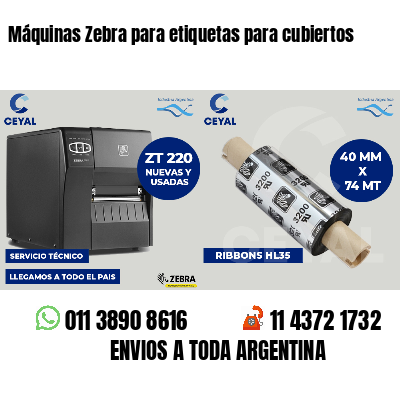 Máquinas Zebra para etiquetas para cubiertos