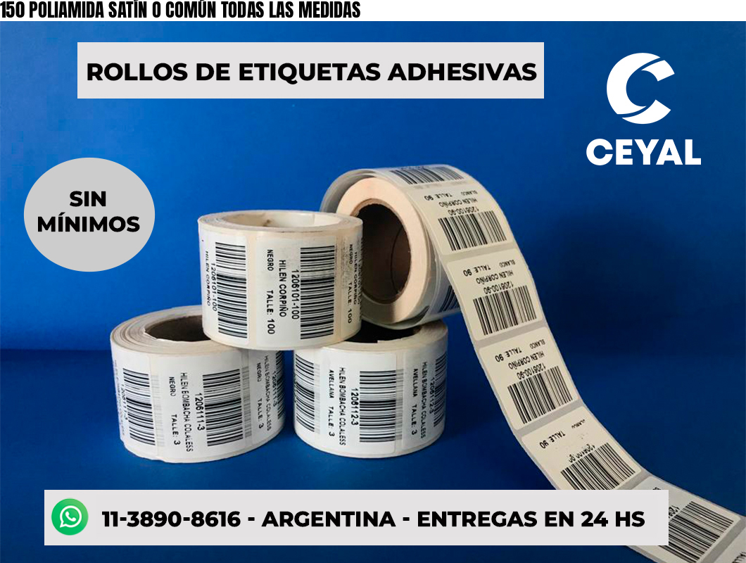 150 POLIAMIDA SATÍN O COMÚN TODAS LAS MEDIDAS