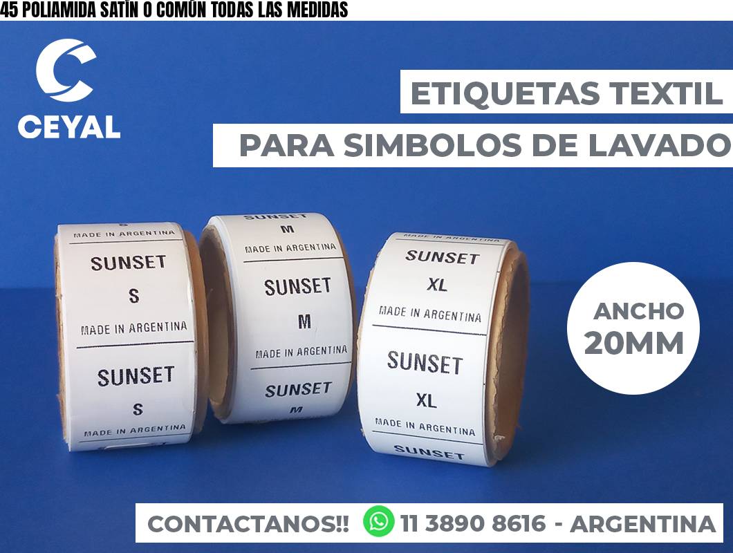 45 POLIAMIDA SATÍN O COMÚN TODAS LAS MEDIDAS
