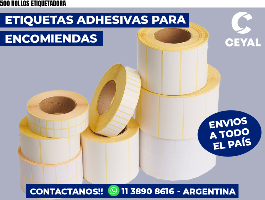 500 ROLLOS ETIQUETADORA