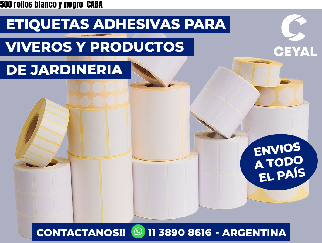 500 rollos blanco y negro  CABA