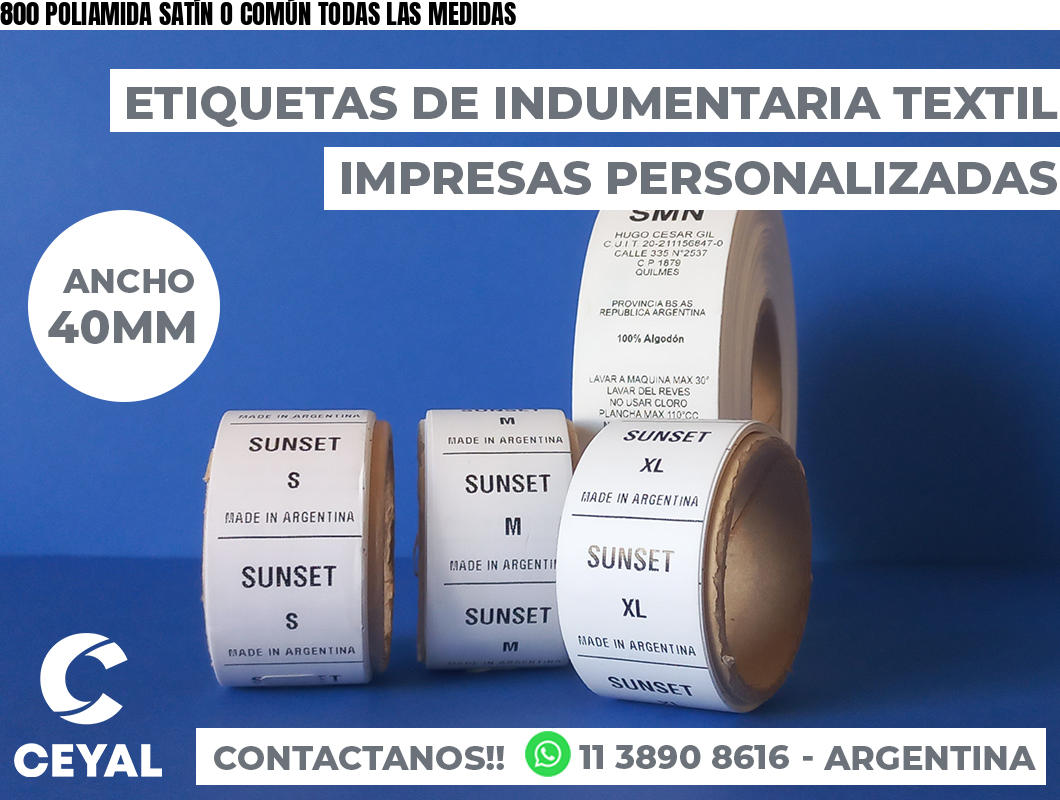800 POLIAMIDA SATÍN O COMÚN TODAS LAS MEDIDAS