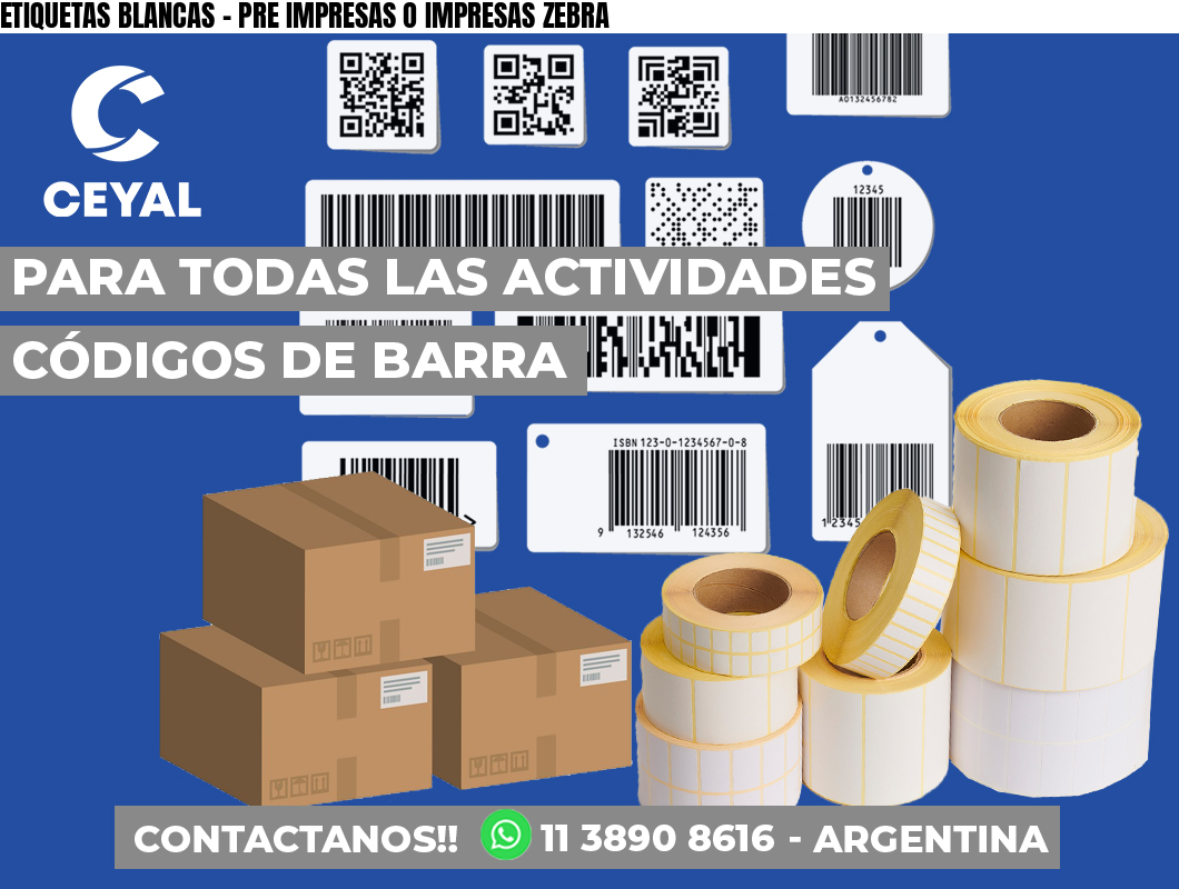 ETIQUETAS BLANCAS – PRE IMPRESAS O IMPRESAS ZEBRA