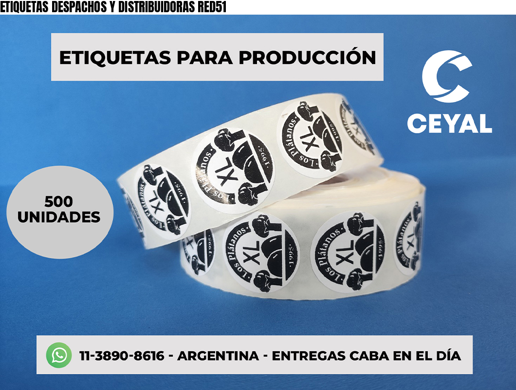 ETIQUETAS DESPACHOS Y DISTRIBUIDORAS RED51