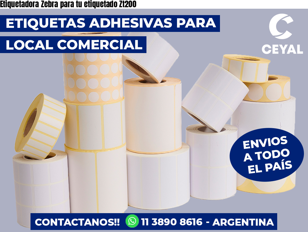 Etiquetadora Zebra para tu etiquetado Zt200