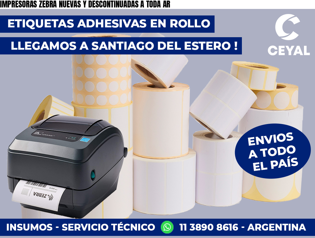 IMPRESORAS ZEBRA NUEVAS Y DESCONTINUADAS A TODA AR