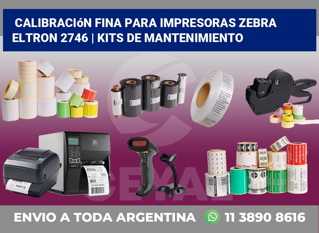 Calibración fina para impresoras Zebra Eltron 2746 | Kits de mantenimiento