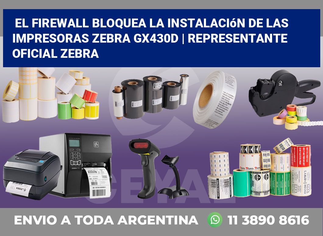 El firewall bloquea la instalación de las impresoras Zebra GX430d | Representante oficial Zebra