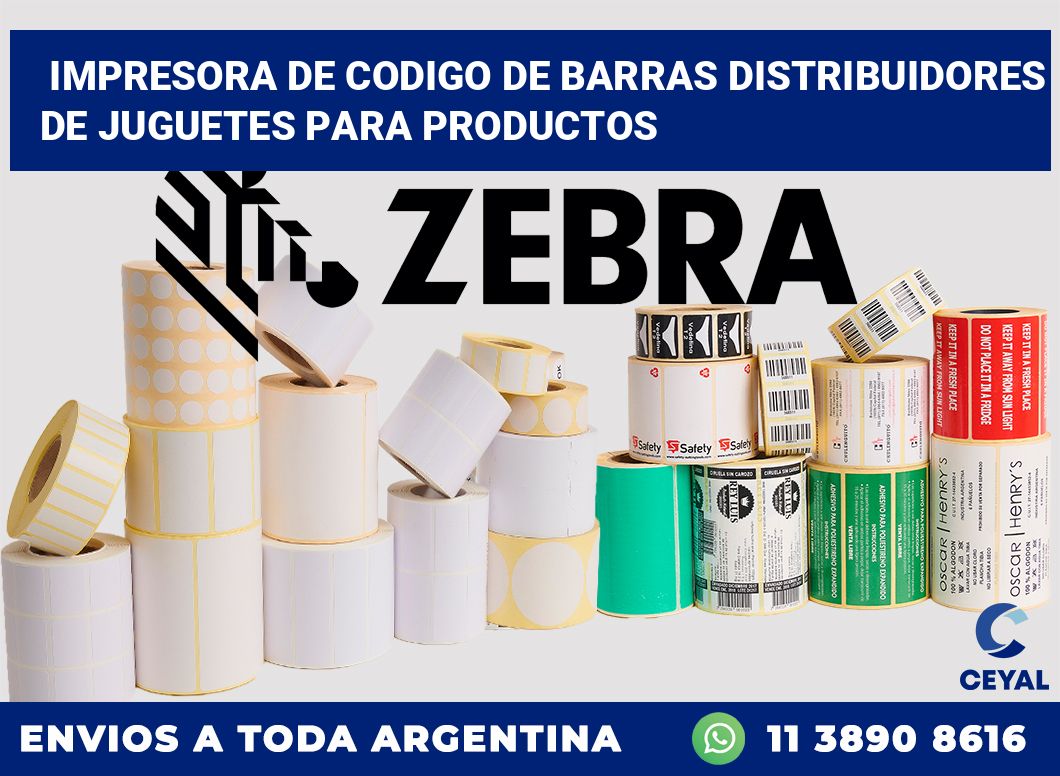 Impresora de codigo de barras Distribuidores de juguetes para productos