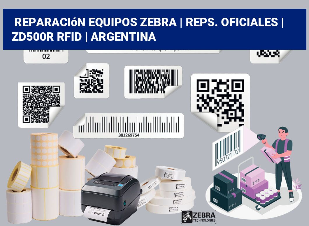 Reparación Equipos Zebra | Reps. Oficiales | ZD500R RFID | Argentina