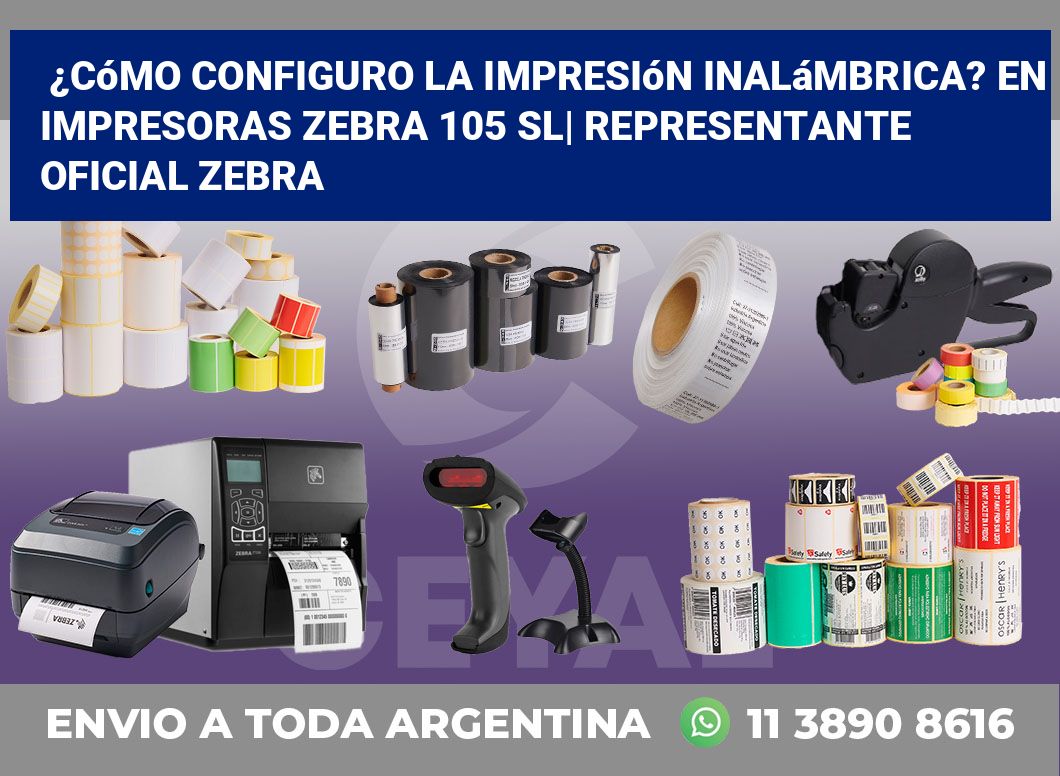 ¿Cómo configuro la impresión inalámbrica? En impresoras Zebra 105 SL| Representante oficial Zebra