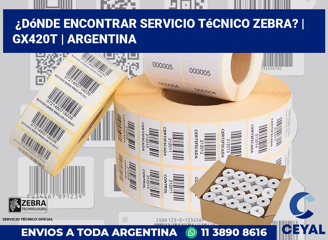 ¿Dónde encontrar servicio técnico Zebra? | GX420t | Argentina