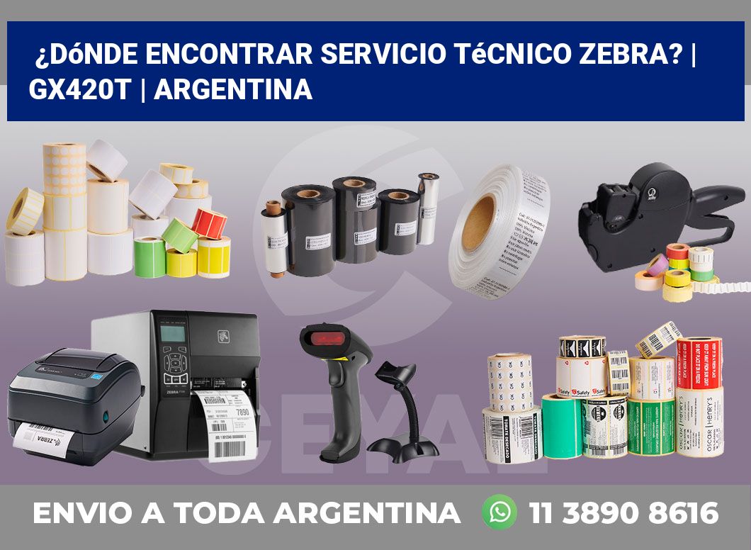 ¿Dónde encontrar servicio técnico Zebra? | GX420t | Argentina