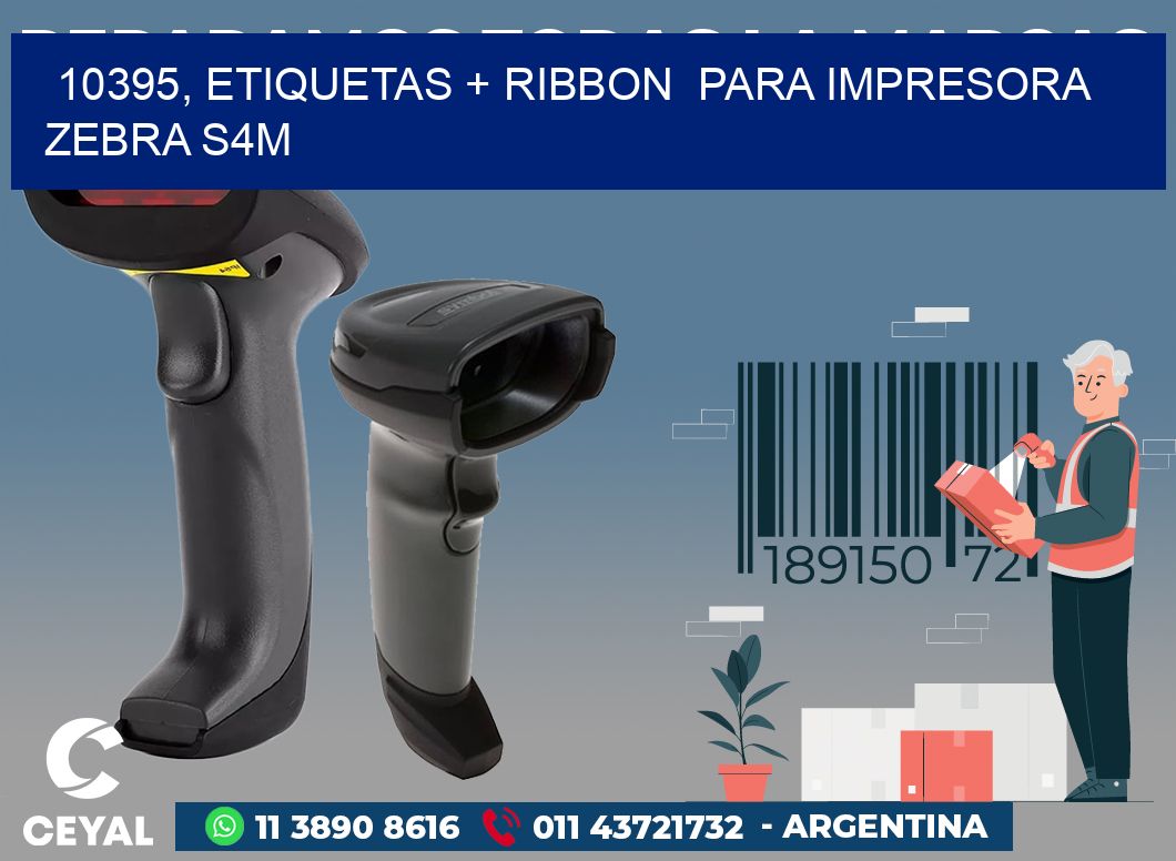 10395, etiquetas + ribbon  para impresora zebra S4M
