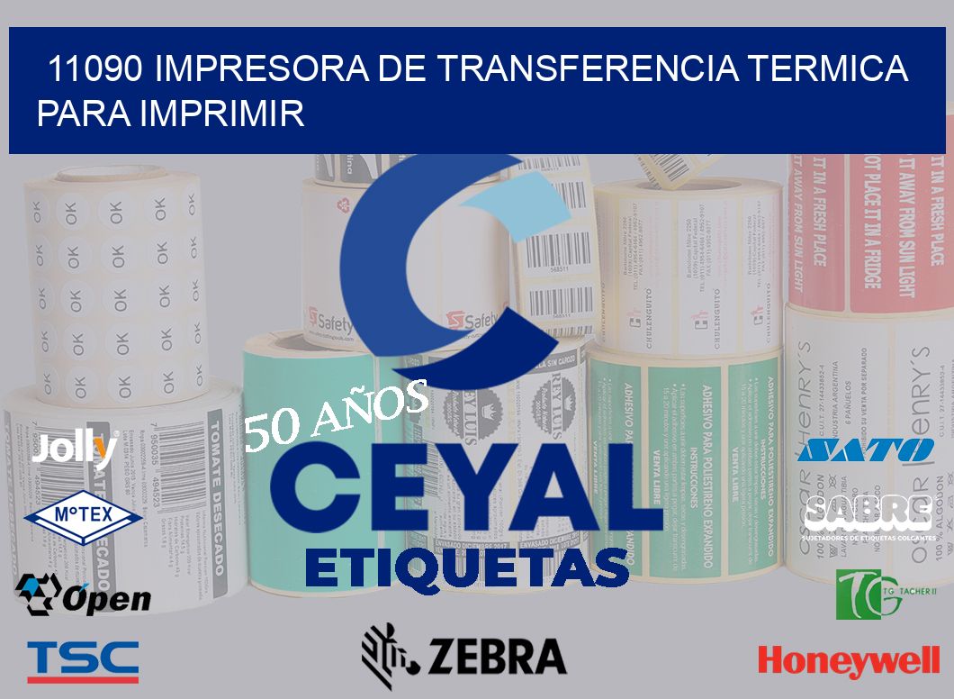 11090 IMPRESORA DE TRANSFERENCIA TERMICA PARA IMPRIMIR