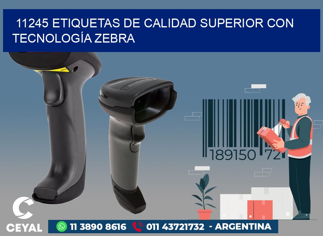11245 ETIQUETAS DE CALIDAD SUPERIOR CON TECNOLOGÍA ZEBRA