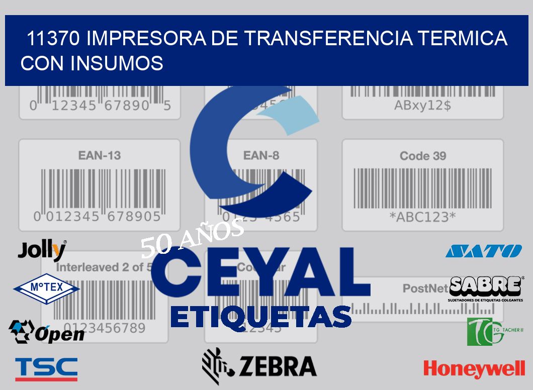 11370 IMPRESORA DE TRANSFERENCIA TERMICA CON INSUMOS