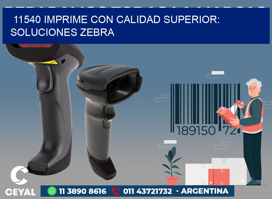 11540 IMPRIME CON CALIDAD SUPERIOR: SOLUCIONES ZEBRA