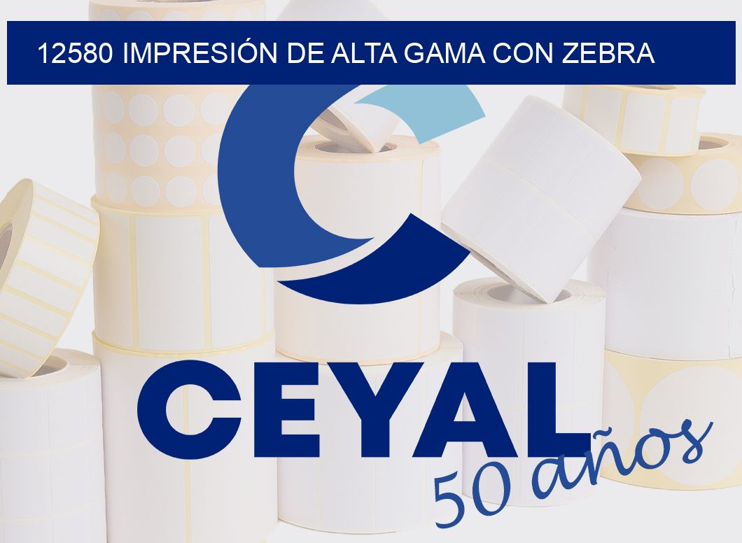 12580 IMPRESIÓN DE ALTA GAMA CON ZEBRA