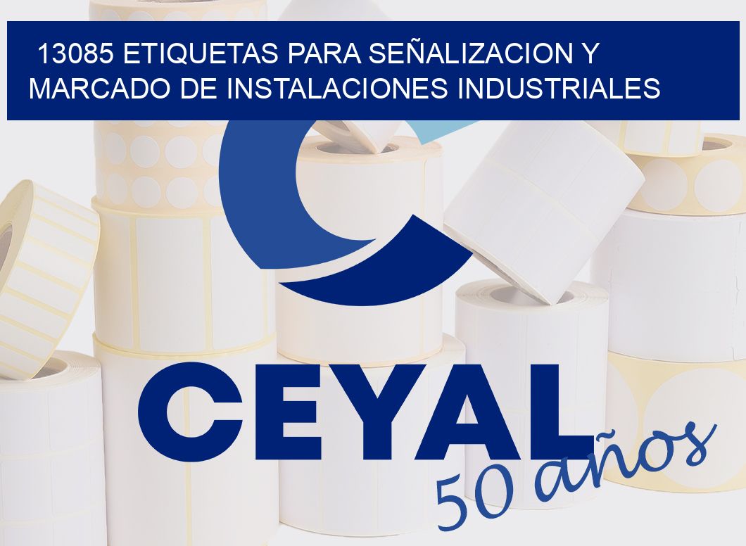 13085 ETIQUETAS PARA SEÑALIZACION Y MARCADO DE INSTALACIONES INDUSTRIALES
