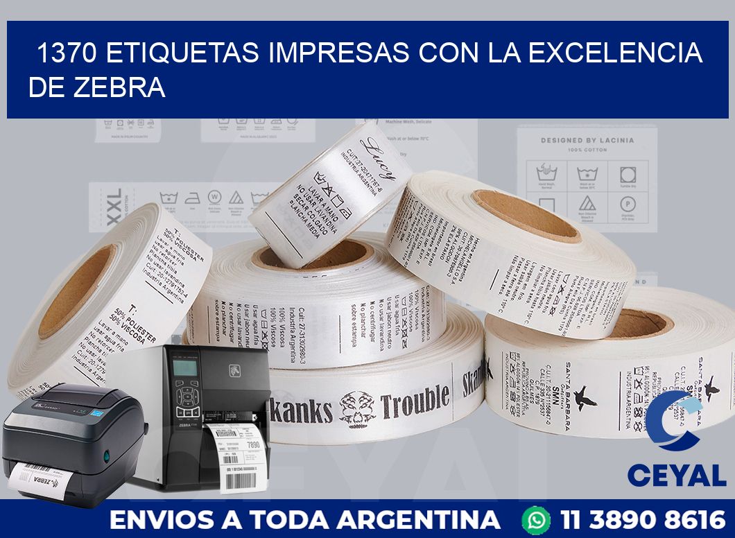 1370 ETIQUETAS IMPRESAS CON LA EXCELENCIA DE ZEBRA