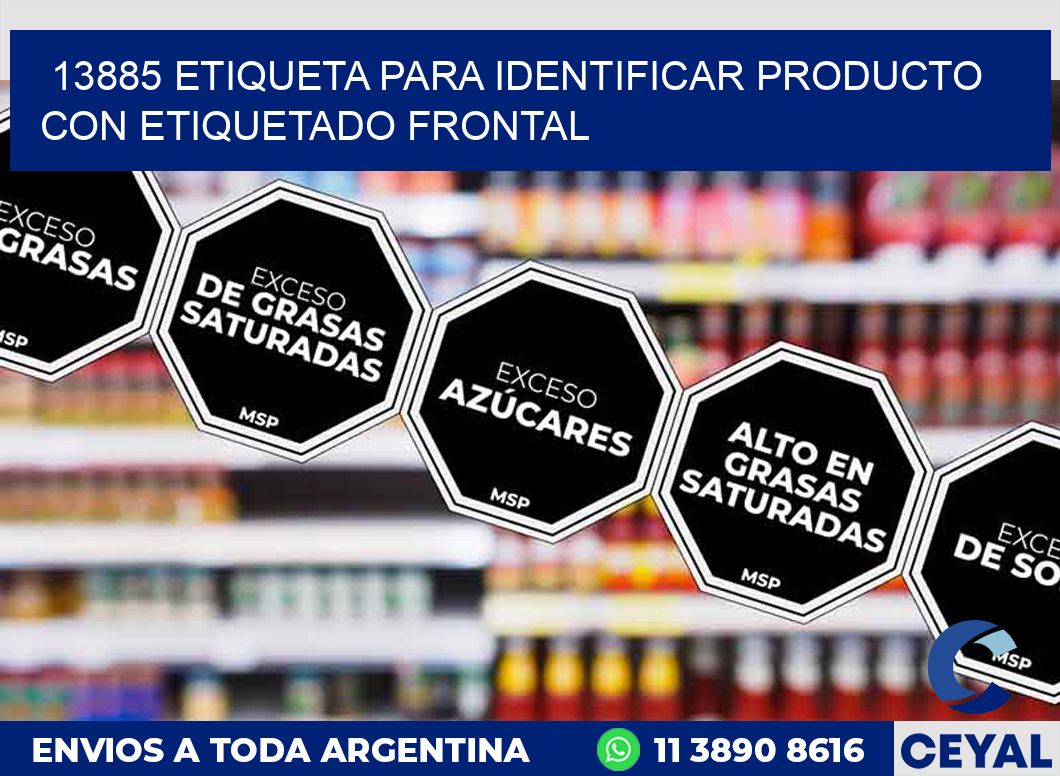 13885 ETIQUETA PARA IDENTIFICAR PRODUCTO CON ETIQUETADO FRONTAL