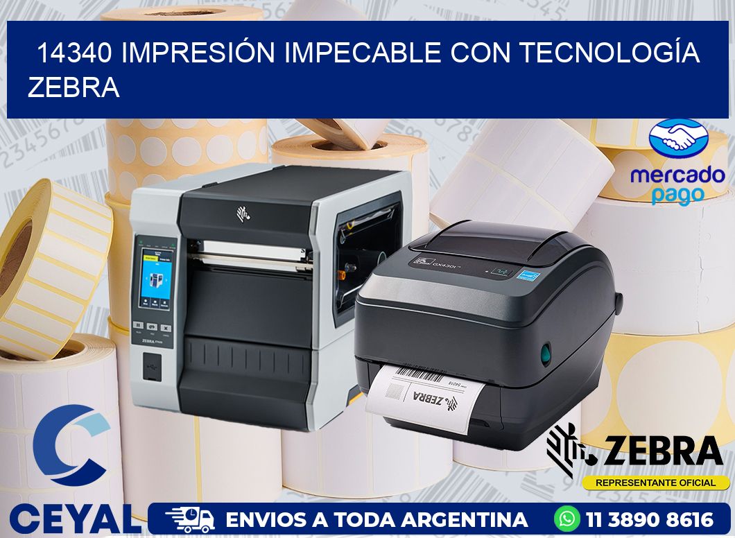 14340 IMPRESIÓN IMPECABLE CON TECNOLOGÍA ZEBRA