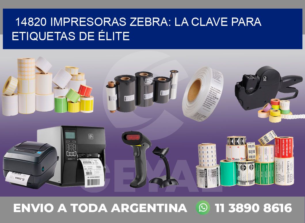 14820 IMPRESORAS ZEBRA: LA CLAVE PARA ETIQUETAS DE ÉLITE