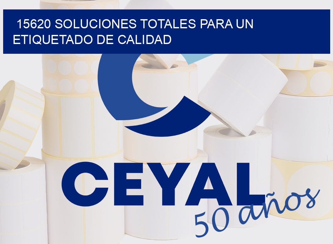 15620 SOLUCIONES TOTALES PARA UN ETIQUETADO DE CALIDAD