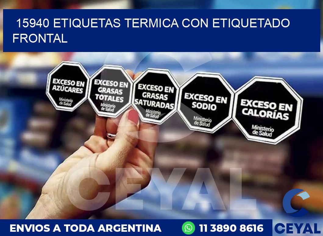 15940 ETIQUETAS TERMICA CON ETIQUETADO FRONTAL