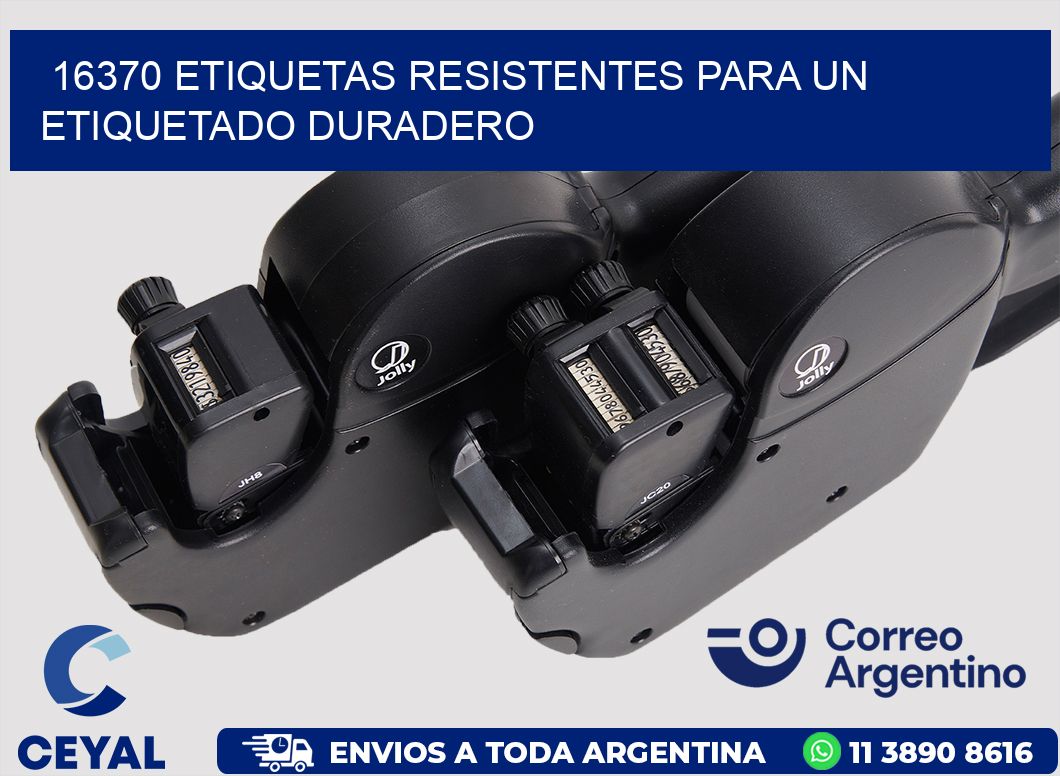 16370 ETIQUETAS RESISTENTES PARA UN ETIQUETADO DURADERO