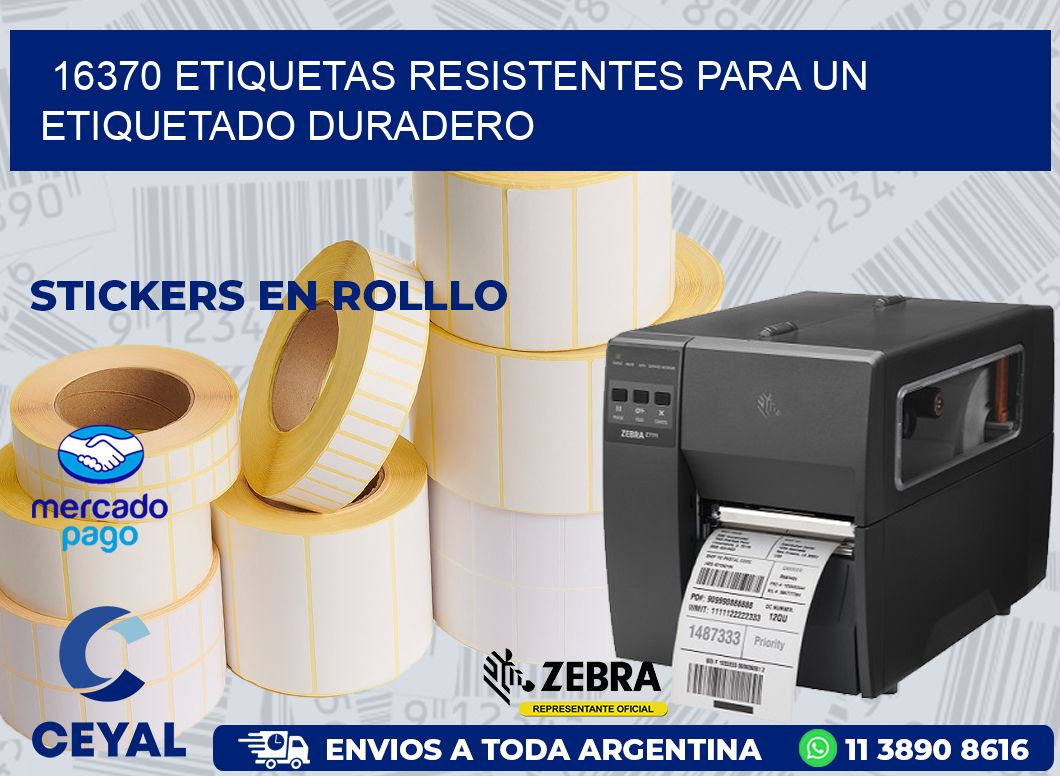 16370 ETIQUETAS RESISTENTES PARA UN ETIQUETADO DURADERO