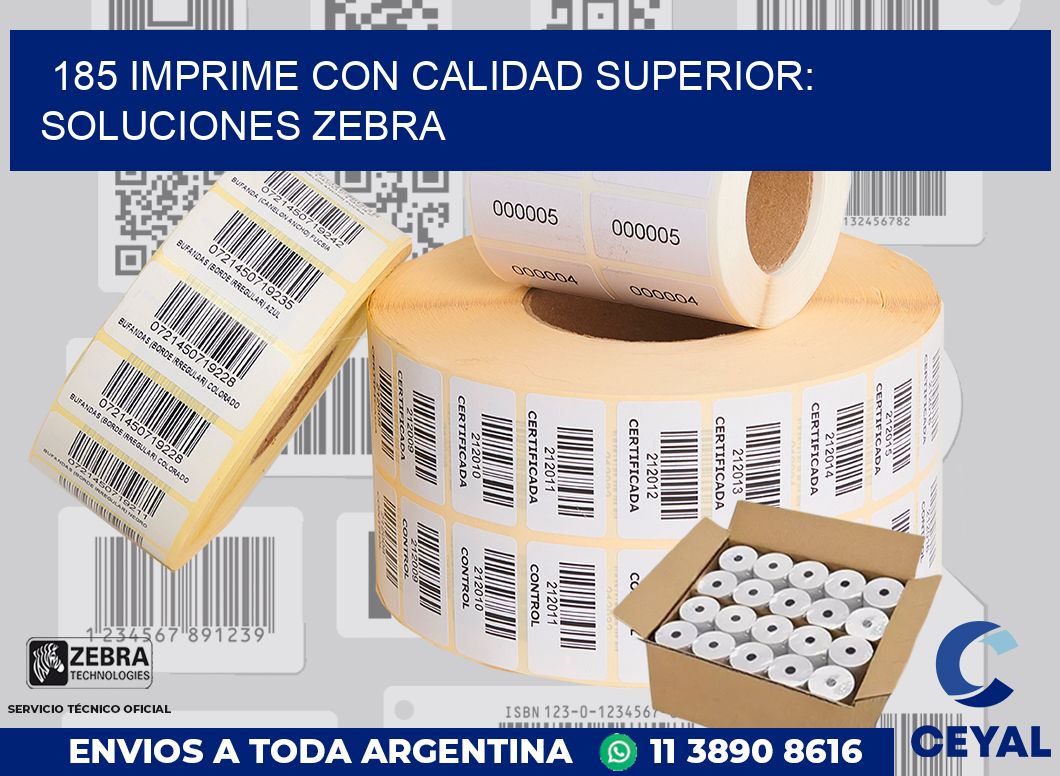 185 IMPRIME CON CALIDAD SUPERIOR: SOLUCIONES ZEBRA