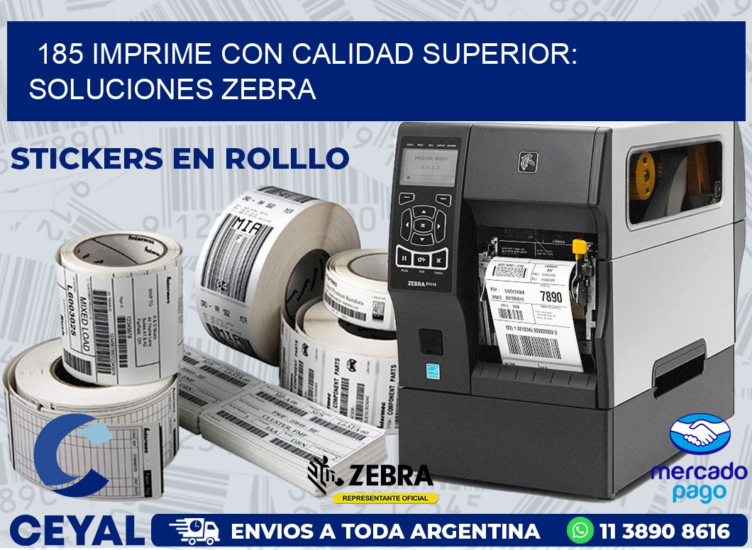 185 IMPRIME CON CALIDAD SUPERIOR: SOLUCIONES ZEBRA